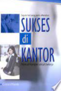 Segala Hal yang Perlu diketahui Sukses di Kantor, Manual Komplet untuk Kerja