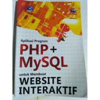 Aplikasi Program PHP dan MySQL untuk membuat website Interaktif