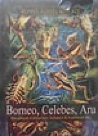 Borneo, Celebes, Aru menjelajah Kalimantan,Sulawesi, dan kepulauan aru