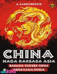 China Naga Raksasa Asia : Rahasia sukses china menguasai dunia