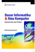 Dasar Informatika dan Ilmu Komputer disertai aksi-aksi praktis