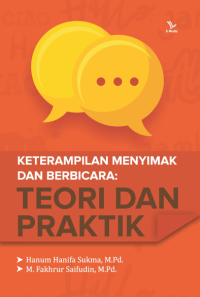 Keterampilan Menyimak dan Berbicara : Teori dan Praktik