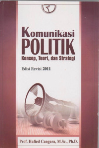 Komunikasi Politik Konsep, Teori, dan Strategi Edisi Revisi 2011
