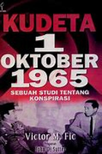 Kudeta 1 Oktober 1965 sebuah studi tentang konspirasi