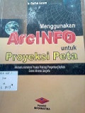 Menggunakan Arc Info untuk Proyeksi Peta