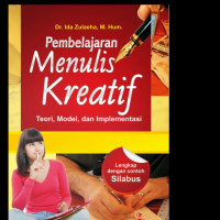 Pembelajaran Menulis Kreatif : teori, model, dan Implementasi