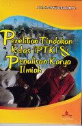 Penelitian Tindakan Kelas (PTK) dan Penulisan Karya Ilmiah
