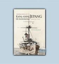 Penetrasi Lewat Laut: Kapal-Kapal Jepang di Indonesia sebelum 1942