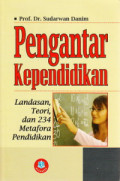 Pengantar Kependidikan(Landasan,teori,dan 234 matafora pendidikan)