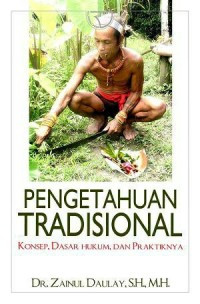 Pengetahuan Tradisional (Konsep, Dasar Hukum, dan Praktiknya)