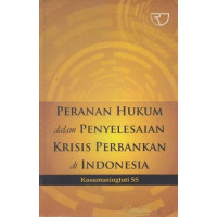 Peranan Hukum Dalam Penyelesaian Krisis Perbankan di Indonesia