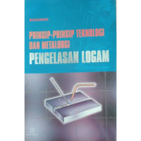 Prinsip-Prinsip Teknologi dan Metalurgi Pengelasan Logam