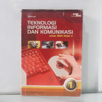 Teknologi Informasi dan Komunikasi untuk SMA Kelas X Jilid 1