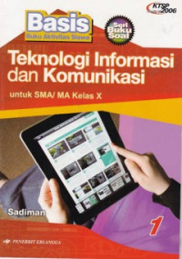 Teknologi Informasi dan Komunikasi untuk SMA/MA Kelas X jilid 1