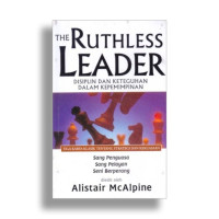 The Ruthless Leader Disiplin dan Keteguhan dalam Kepemimpinan