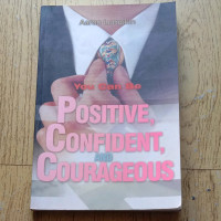 You Can Be Positive,Confident,and Courageous